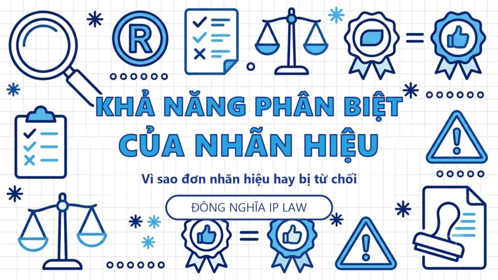 Khả năng phân biệt của nhãn hiệu - vì sao đơn nhãn hiệu hay bị từ chối